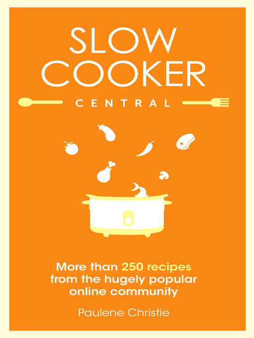 Title details for Slow Cooker Central by Paulene Christie - Available